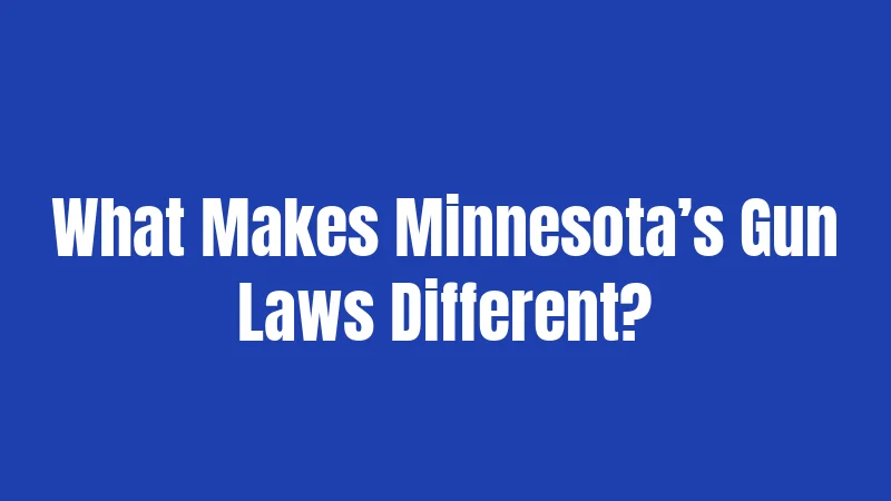 What Makes Minnesota’s Gun Laws Different?