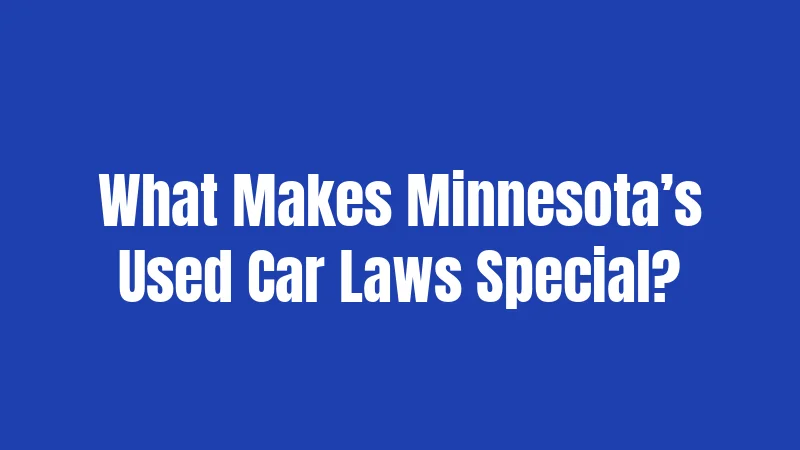 What Makes Minnesota’s Used Car Laws Special?