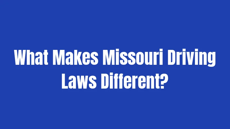 What Makes Missouri Driving Laws Different?