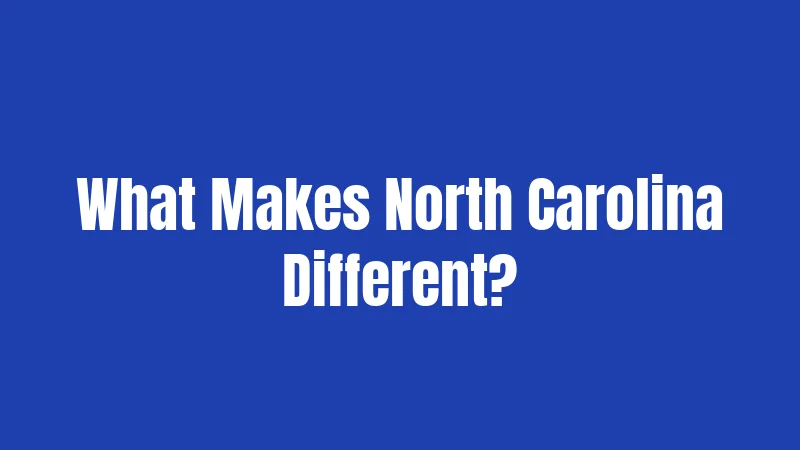 What Makes North Carolina Different?
