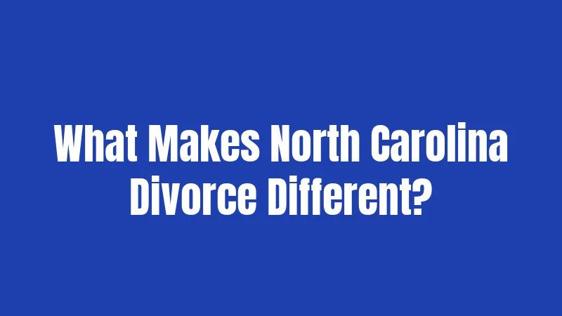 Divorce Laws in North Carolina (2026): Your Complete Breakdown 1 What Makes North Carolina Divorce Different?