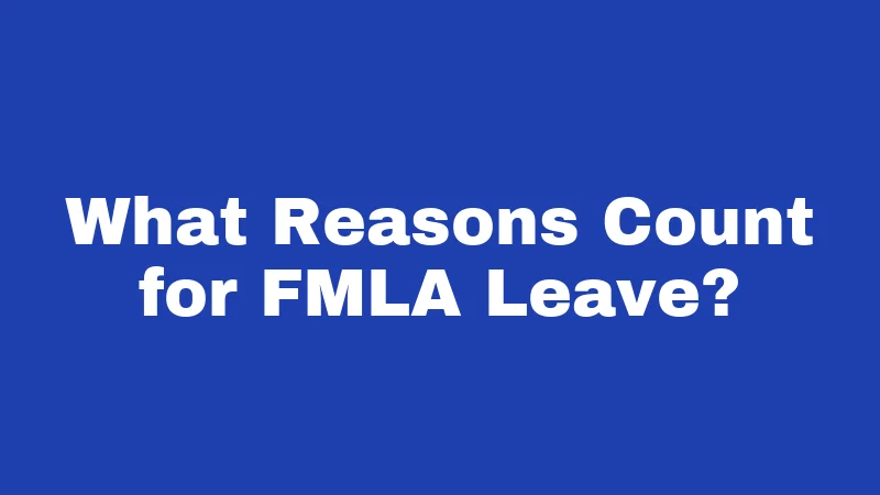 What Reasons Count for FMLA Leave?