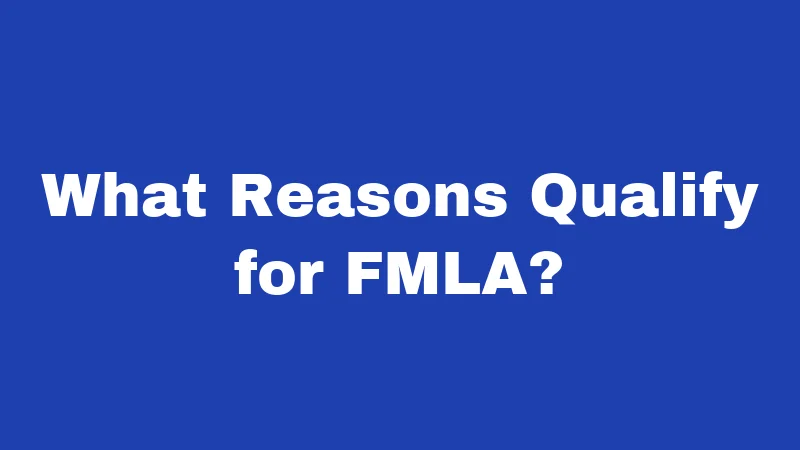 What Reasons Qualify for FMLA?