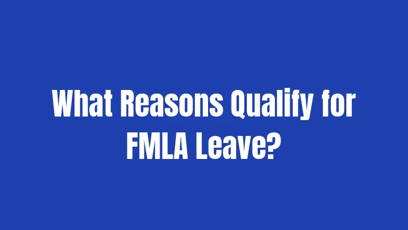 What Reasons Qualify for FMLA Leave?