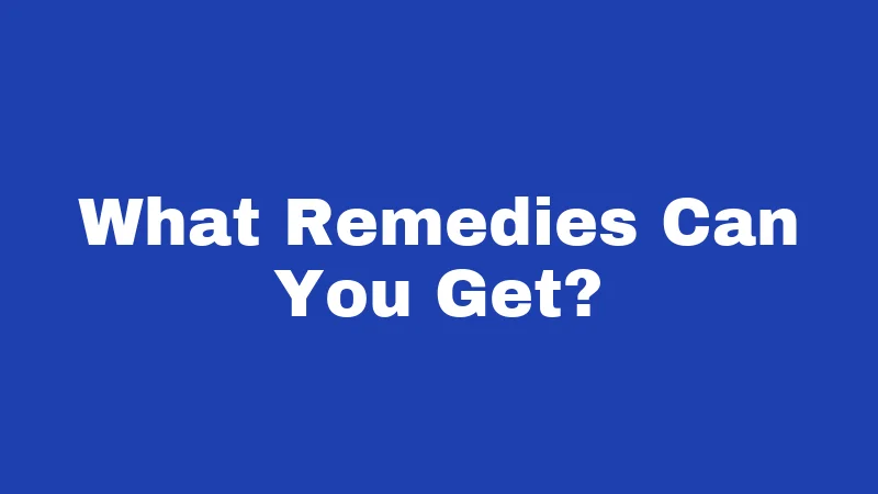 What Remedies Can You Get?