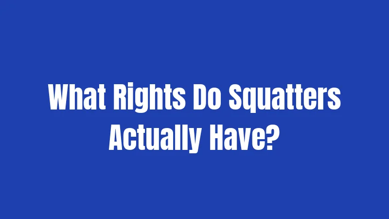 What Rights Do Squatters Actually Have?