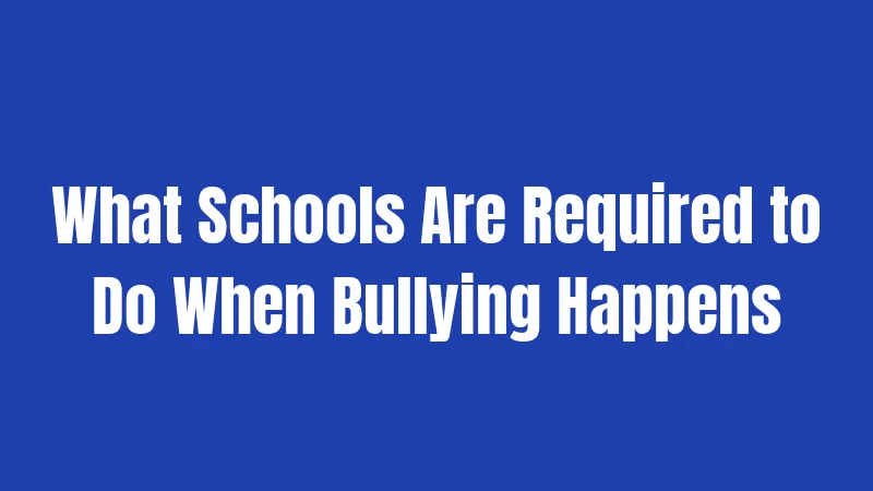 What Schools Are Required to Do When Bullying Happens