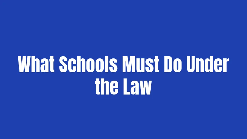 What Schools Must Do Under the Law