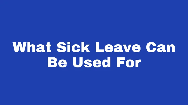 PTO Laws in New Mexico (2026): The 64-Hour Rule Explained 2 What Sick Leave Can Be Used For