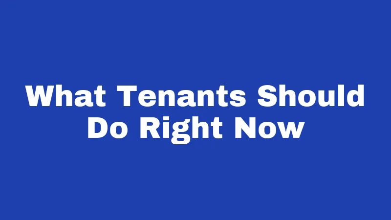 What Tenants Should Do Right Now