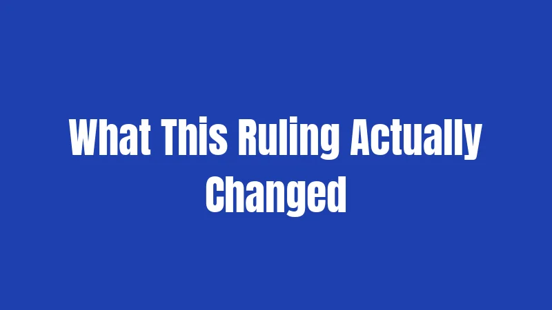 What This Ruling Actually Changed
