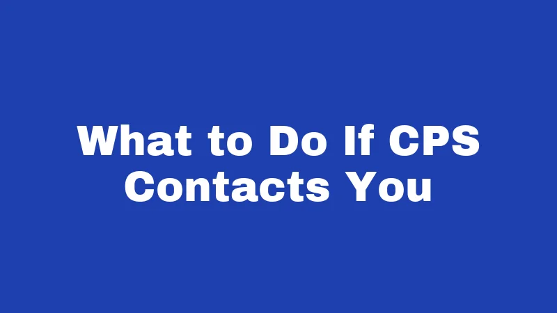 What to Do If CPS Contacts You