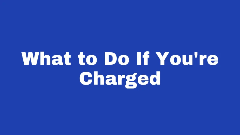 What to Do If You're Charged