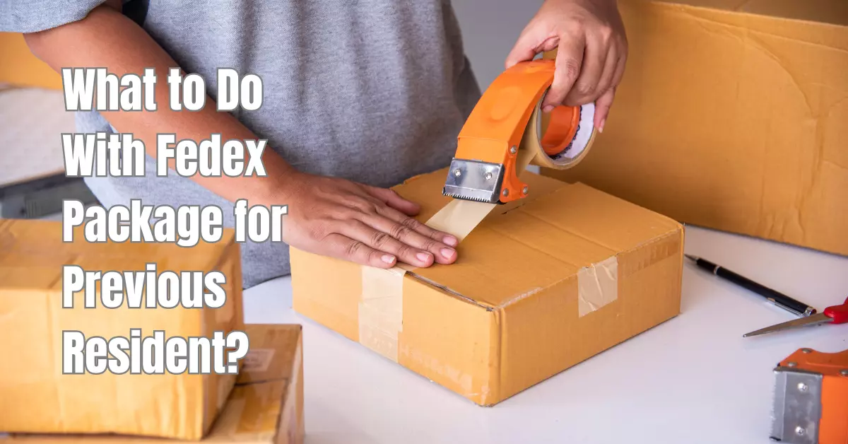 what to do with fedex package for previous resident