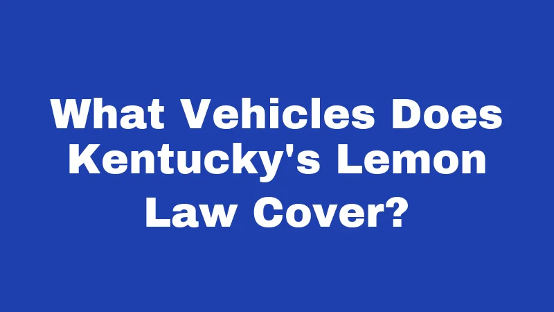 What Vehicles Does Kentucky's Lemon Law Cover?