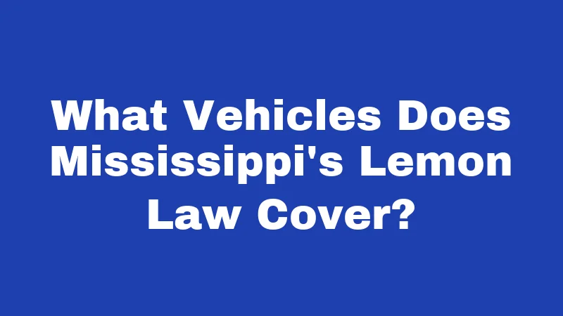 What Vehicles Does Mississippi's Lemon Law Cover?