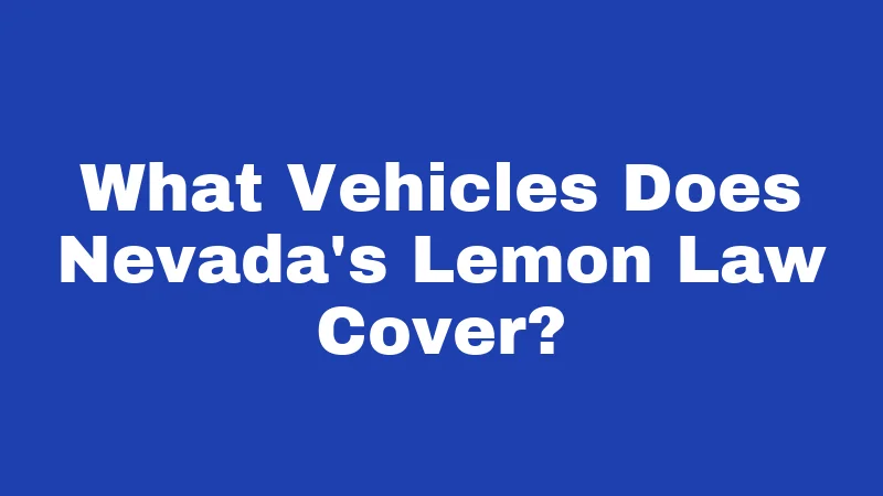 What Vehicles Does Nevada's Lemon Law Cover?