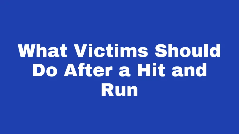 Hit and Run Laws in Arkansas (2026): Penalties That May Shock You 3 What Victims Should Do After a Hit and Run