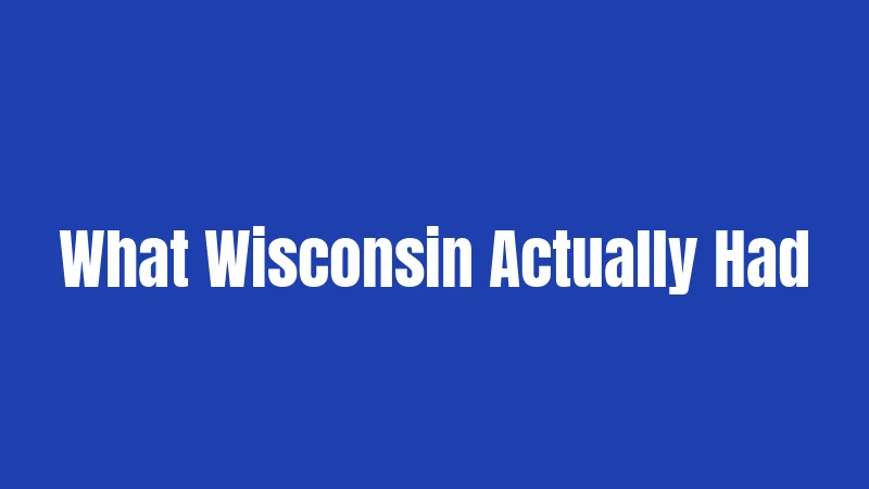 What Wisconsin Actually Had