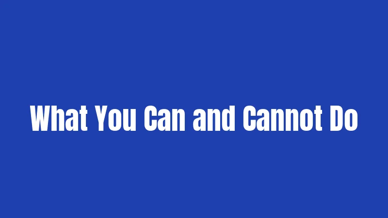 What You Can and Cannot Do