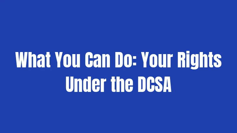 What You Can Do: Your Rights Under the DCSA