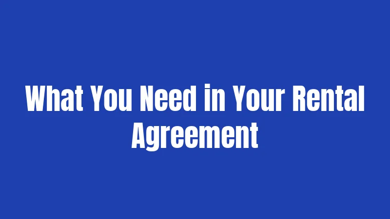 What You Need in Your Rental Agreement