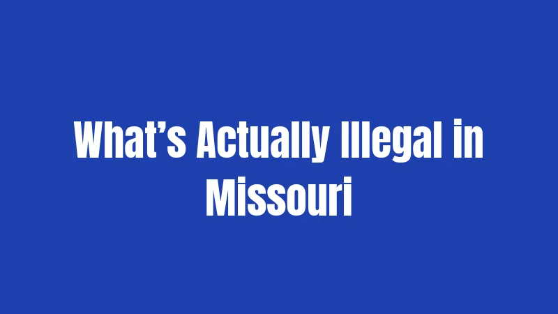 What’s Actually Illegal in Missouri