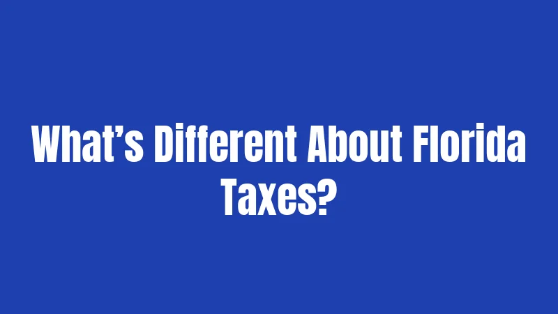 What’s Different About Florida Taxes?