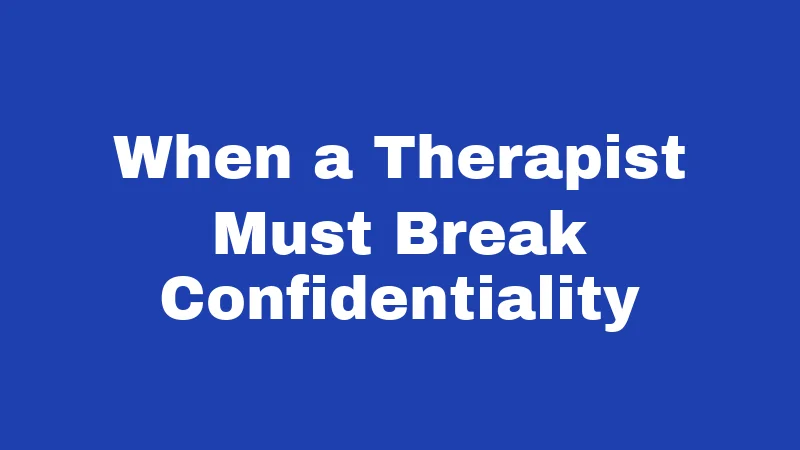 Mental Health Laws in Kentucky (2026): Your Rights Explained Simply 6 When a Therapist Must Break Confidentiality
