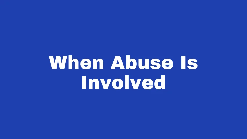 When Abuse Is Involved