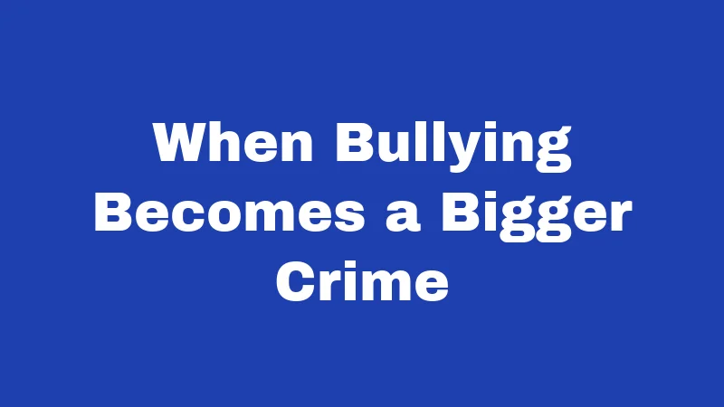 Bullying Laws in Idaho (2026): What Every Parent and Student Should Know 3 When Bullying Becomes a Bigger Crime