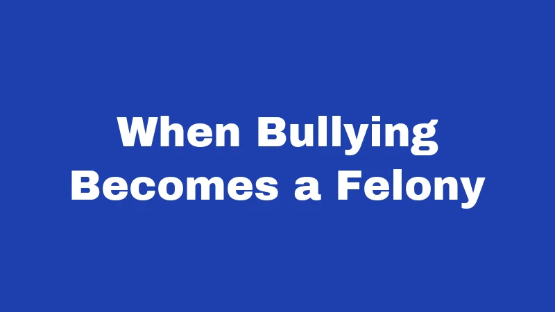 Bullying Laws in Arkansas (2026): Your Rights, the Rules, and Real Consequences 4 When Bullying Becomes a Felony