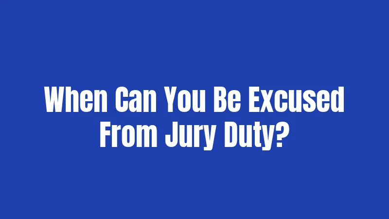 Florida Jury Duty Laws (2026): Everything You Need to Actually Know 3 When Can You Be Excused From Jury Duty?