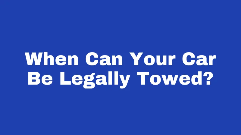 Towing Laws in Nevada (2026): Your Rights Before the Truck Arrives 1 When Can Your Car Be Legally Towed?