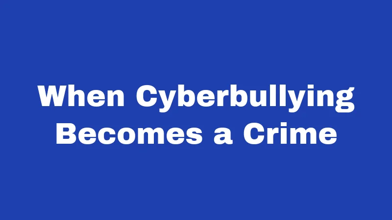 When Cyberbullying Becomes a Crime