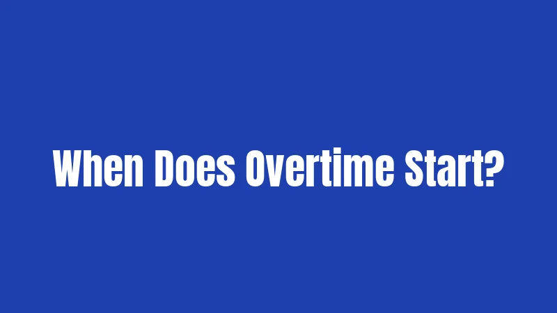 When Does Overtime Start?