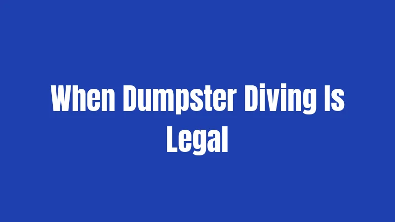 When Dumpster Diving Is Legal