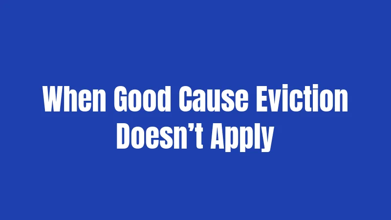 When Good Cause Eviction Doesn’t Apply