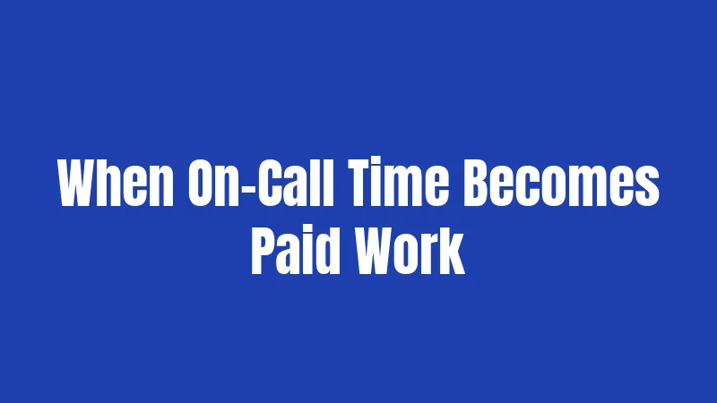 When On-Call Time Becomes Paid Work