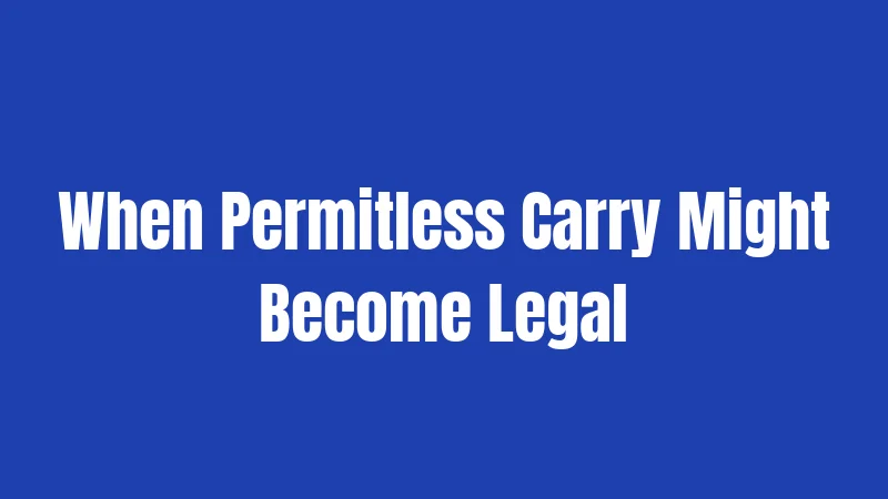 When Permitless Carry Might Become Legal
