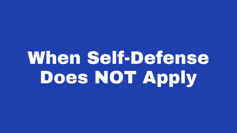 Self Defense Laws in Connecticut (2026): Your Rights May Surprise You 4 When Self-Defense Does NOT Apply