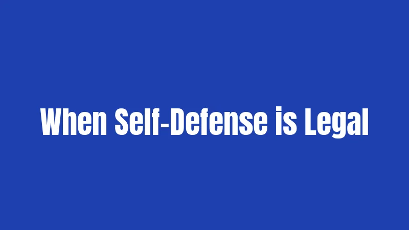 When Self-Defense is Legal