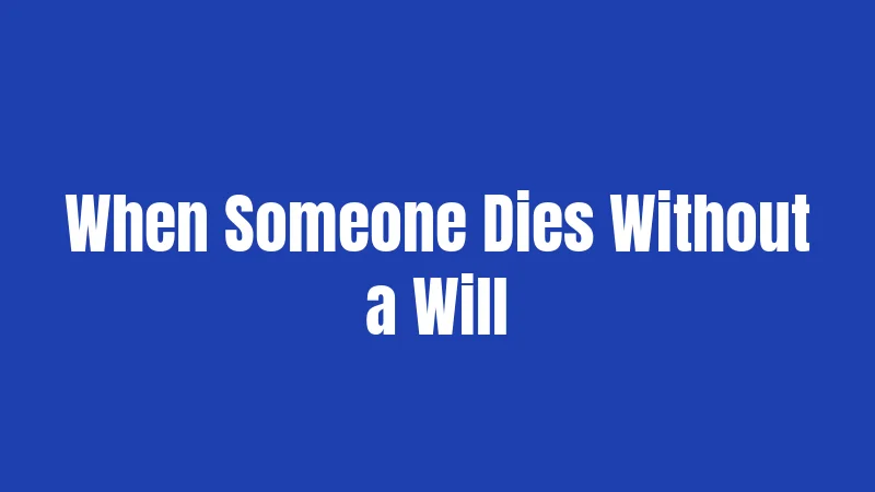 When Someone Dies Without a Will