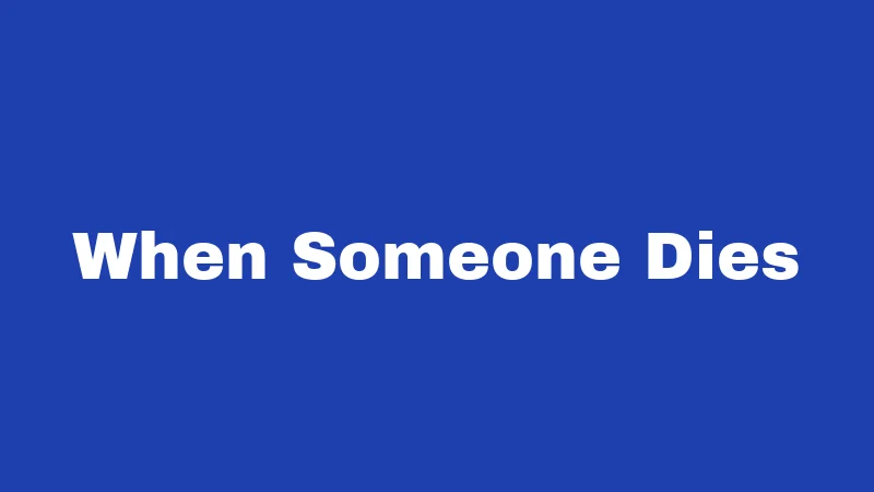When Someone Dies