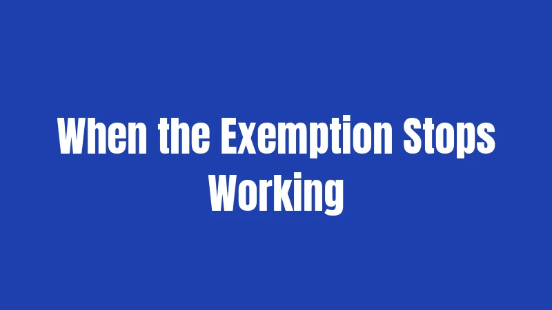 When the Exemption Stops Working