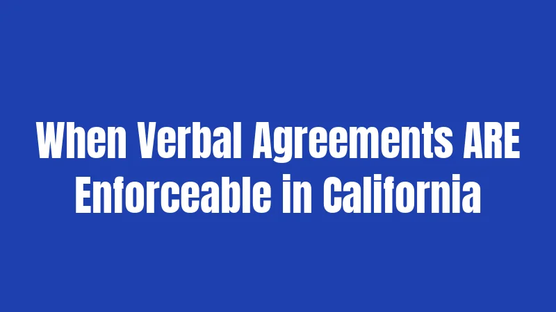 When Verbal Agreements ARE Enforceable in California