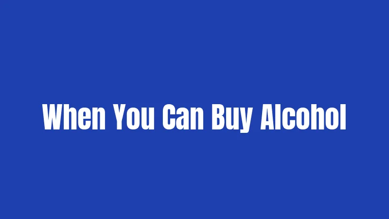 When You Can Buy Alcohol