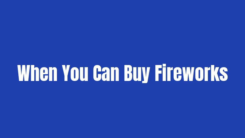 When You Can Buy Fireworks