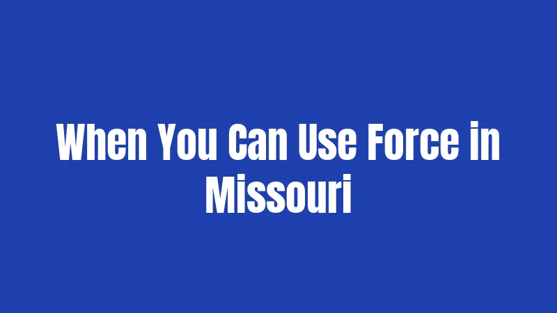 When You Can Use Force in Missouri