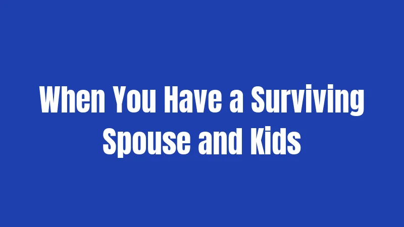 Texas Intestacy Laws (2026): Why Your Will Matters More Than You Think 2 When You Have a Surviving Spouse and Kids